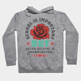 School Is Important But Solar Eclipse Is Importanter Hoodie